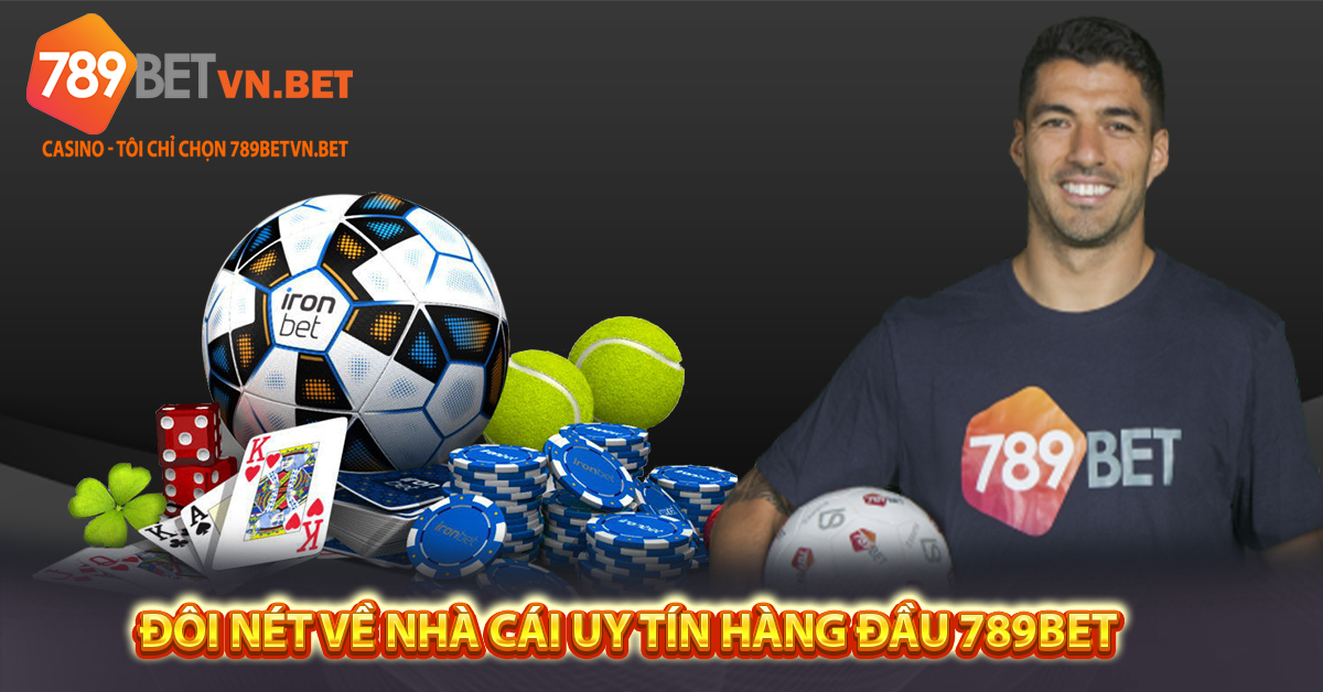 Đôi nét về nhà cái uy tín hàng đầu 789bet