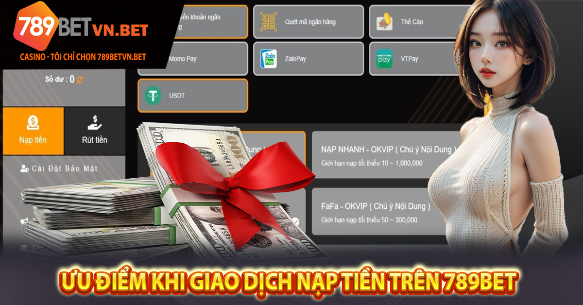 Ưu điểm khi giao dịch nạp tiền trên 789Bet